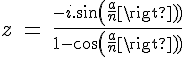 4$ z\ =\ \frac{-i.sin(\frac{a}{n})}{1-cos(\frac{a}{n})}